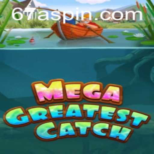 Discover the Thrill of MegaGreatestCatch: The Game That Redefines Adventure